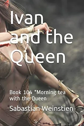 Ivan and the Queen: Book 104 Morning tea with the Queen