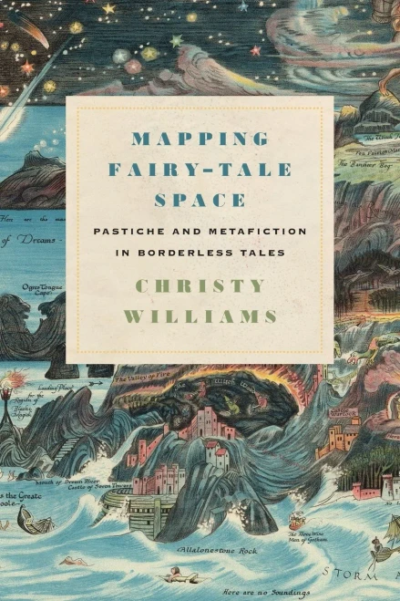 Mapping Fairy-Tale Space: Pastiche and Metafiction in Borderless Tales (Series in Fairy-Tale Studies) - Paperback