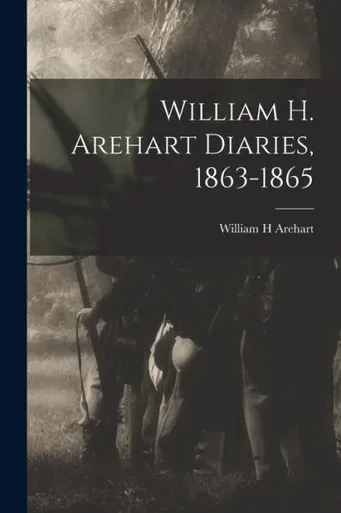 William H. Arehart Diaries, 1863-1865
