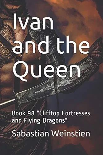 Ivan and the Queen: Book 98 Clifftop Fortresses and Flying Dragons