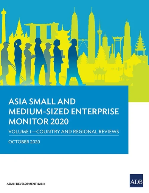 Asia Small and Medium-Sized Enterprise Monitor 2020 – Volume I: Country and Regional Reviews