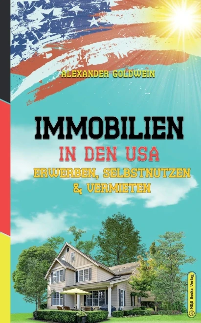 Immobilien in den USA: Erwerben, Selbstnutzen & Vermieten (3. Auflage 2021) (German Edition)