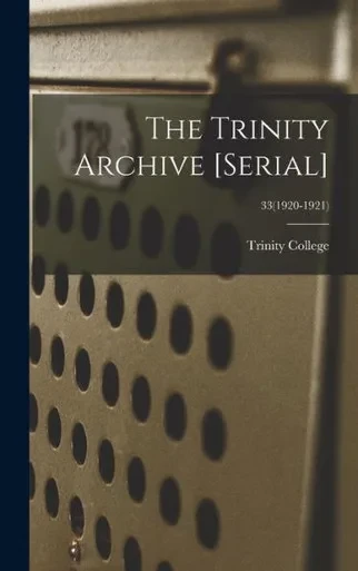 The Trinity Archive [serial]; 33(1920-1921)