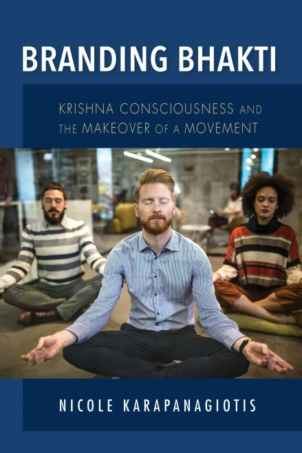 Branding Bhakti: Krishna Consciousness and the Makeover of a Movement (Framing the Global) - Paperback