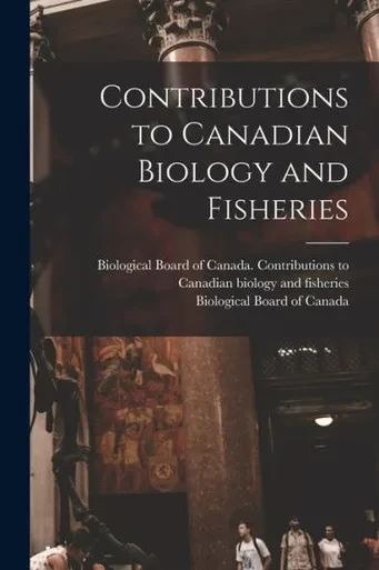 Contributions to Canadian Biology and Fisheries