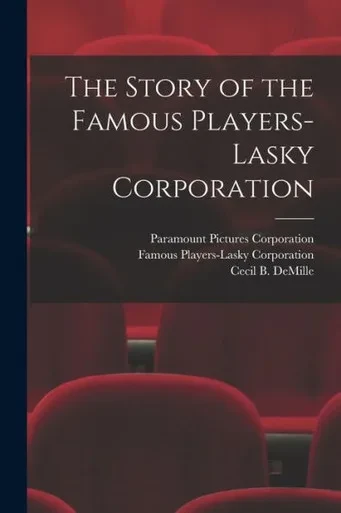 The Story of the Famous Players-Lasky Corporation