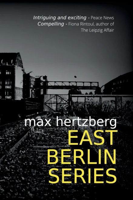 East Berlin Series: The Omnibus, including: Stealing The Future, Thoughts Are Free and Spectre At The Feast