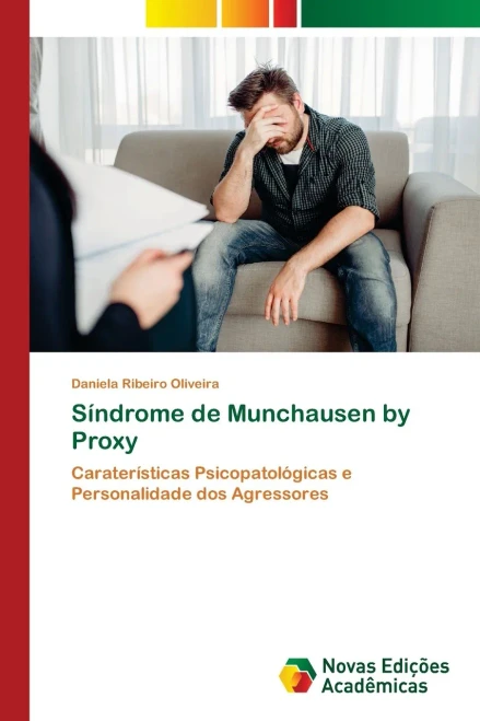 Síndrome de Munchausen by Proxy: Caraterísticas Psicopatológicas e Personalidade dos Agressores (Portuguese Edition)