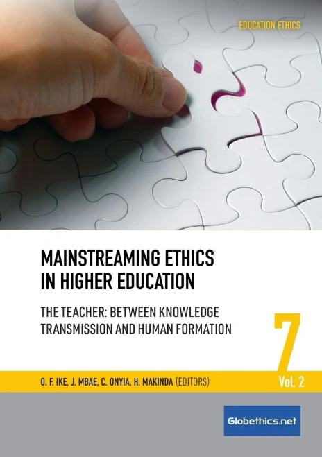 Mainstreaming Ethics in Higher Education: The Teacher: Between Knowledge Transmission and Human Formation, Vol. 2 (Education Ethics)