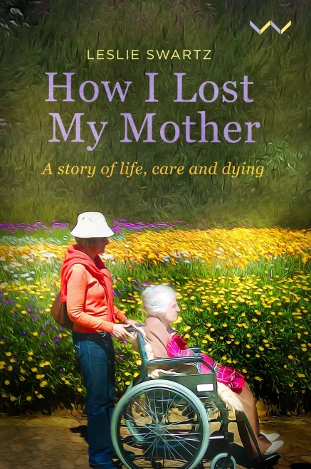 How I Lost My Mother: A story of life, care and dying - Paperback