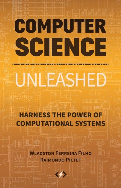Computer Science Unleashed: Harness the Power of Computational Systems - Paperback