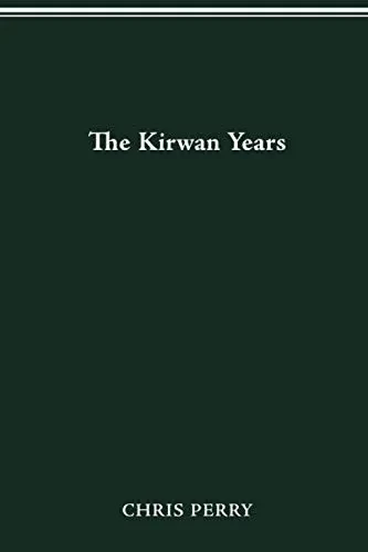 THE KIRWAN YEARS