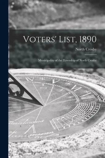 Voters' List, 1890 [microform]: Municipality of the Township of North Crosby