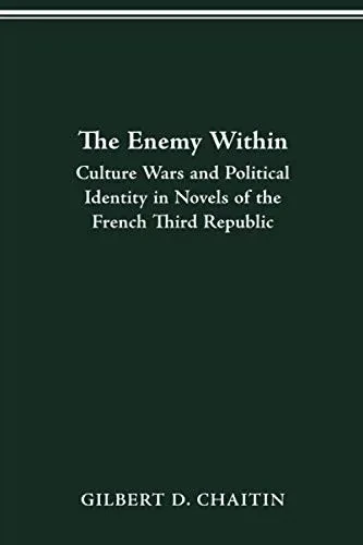Enemy Within: Culture Wars and Political Identity in Novels of the French Third Republic