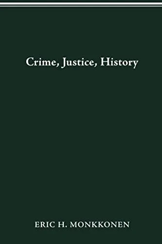 CRIME, JUSTICE, HISTORY (HISTORY CRIME & CRIMINAL JUS)