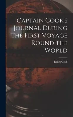 Captain Cook's Journal During the First Voyage Round the World