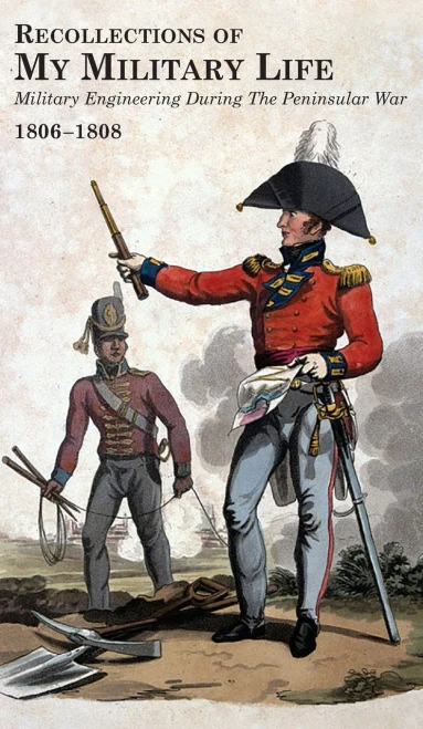 RECOLLECTIONS OF MY MILITARY LIFE 1806-1808 Military Engineering During The Peninsular War Volume 2 - Hardcover