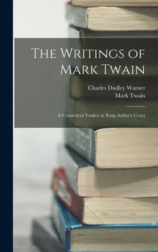 The Writings of Mark Twain: A Conneticut Yankee in King Arthur's Court