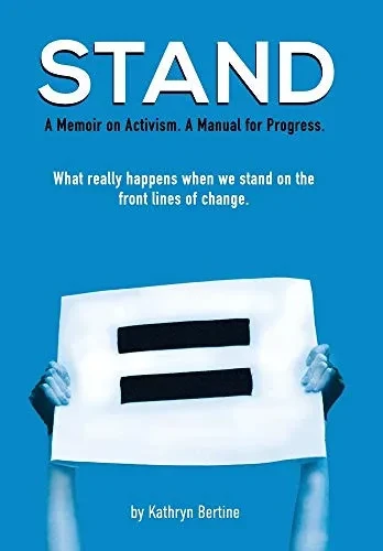 Stand: A memoir on activism. A manual for progress. What really happens when we stand on the front lines of change. - Hardcover