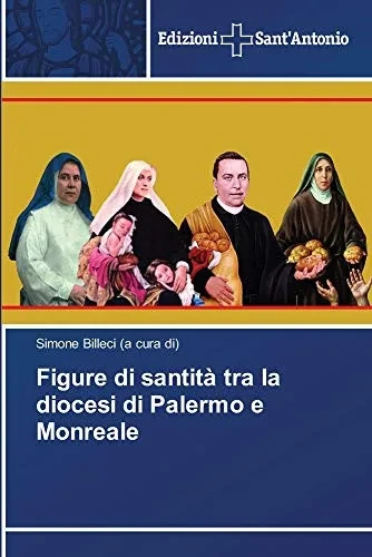 Figure di santità tra la diocesi di Palermo e Monreale (Italian Edition)