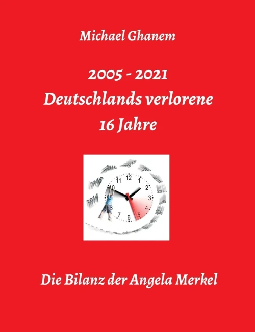 Deutschlands verlorene 16 Jahre: Die Bilanz der Angela Merkel (German Edition) - Paperback