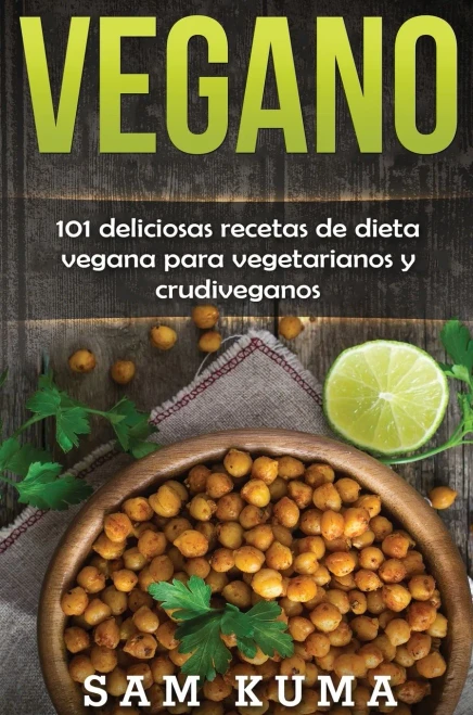 Vegano: 101 deliciosas recetas de dieta vegana para vegetarianos y crudiveganos (Spanish Edition) - Hardcover
