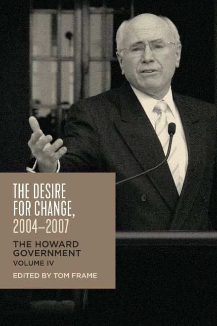 The Desire for Change, 2004-2007: The Howard Government, Vol IV