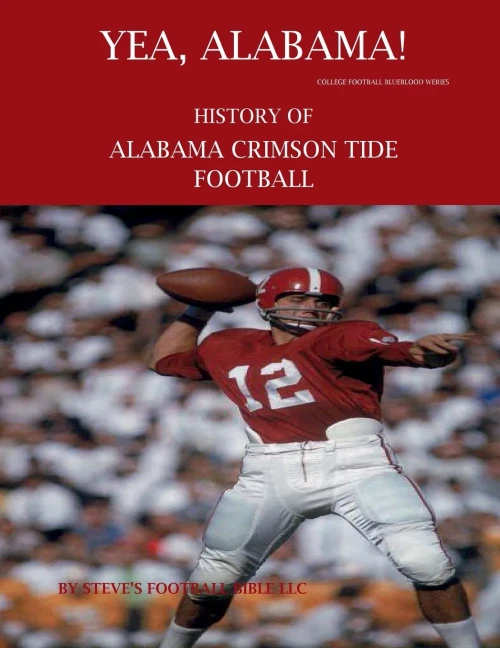 Yea Alabama! History of Alabama Crimson Tide Football (College Football Blueblood Series)