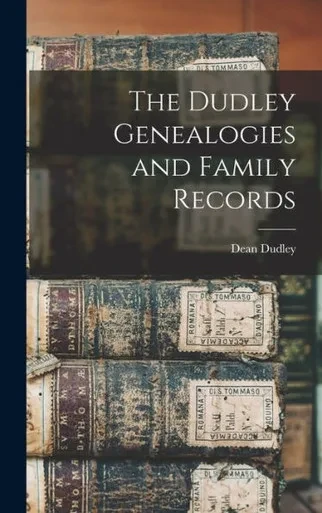 The Dudley Genealogies and Family Records