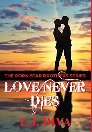 Love Never Dies (7) (The Porn Star Brothers)