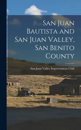 San Juan Bautista and San Juan Valley, San Benito County