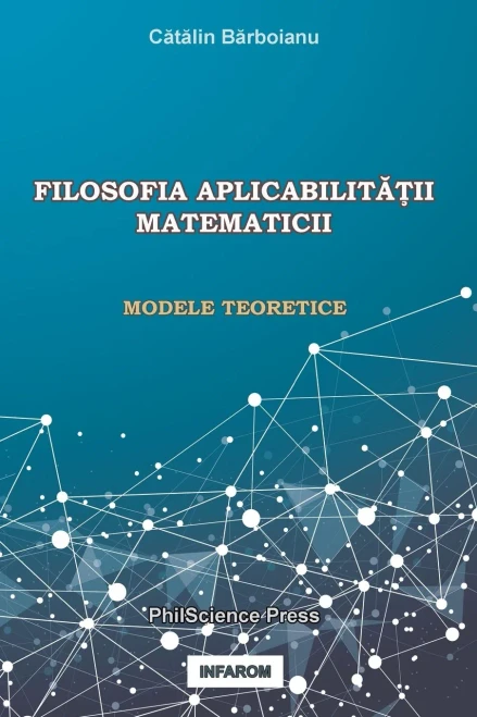 Filosofia AplicabilitĂŢii Matematicii: Modele Teoretice (Romanian Edition)