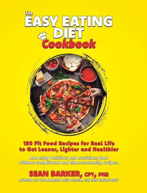 The Easy Eating Diet Cookbook: 150 Fit Food Recipes for Real Life, to Get Leaner, Lighter and Healthier - Hardcover