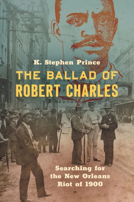 The Ballad of Robert Charles: Searching for the New Orleans Riot of 1900 - Paperback
