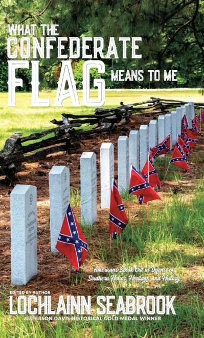 What the Confederate Flag Means to Me: Americans Speak Out in Defense of Southern Honor, Heritage, and History - Hardcover