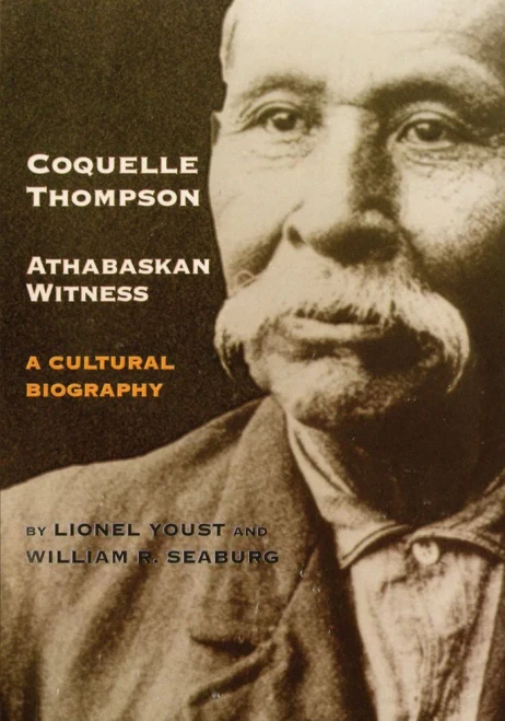 Coquelle Thompson Athabaskan Witness (The Civilization of the American Indian Series) (Volume 243)