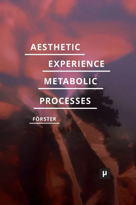 Aesthetic Experience of Metabolic Processes (Future Ecologies)