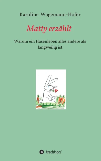Matty erzählt: Warum ein Hasenleben nicht langweilig ist (German Edition) - Hardcover