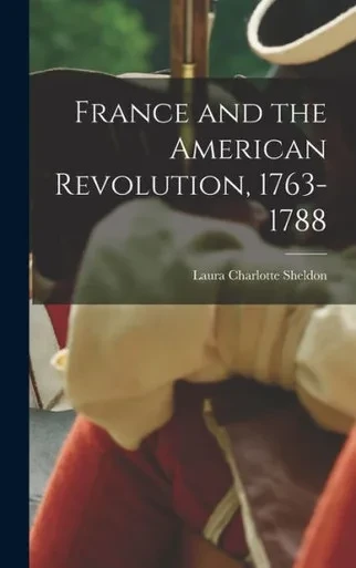 France and the American Revolution, 1763-1788