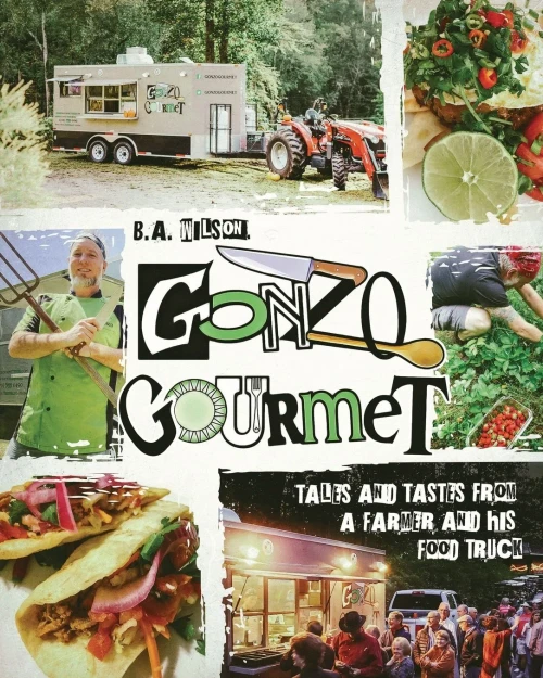 Gonzo Gourmet: Tales and Tastes from a Farmer and His Food Truck