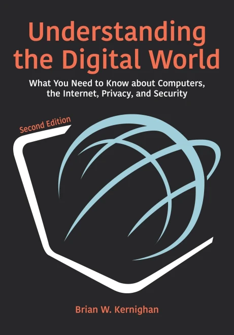Understanding the Digital World: What You Need to Know about Computers, the Internet, Privacy, and Security, Second Edition - Paperback