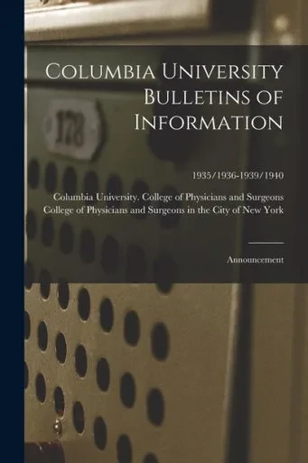 Columbia University Bulletins of Information: Announcement; 1935/1936-1939/1940