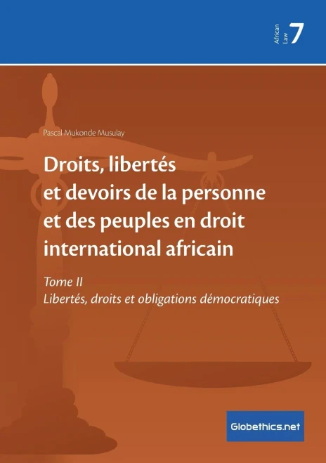 Droits, libertés et devoirs de la personne et des peuples en droit international africain: Tome II Libertés, droits et obligations démocratiques (Globethics.net African Law) (French Edition)