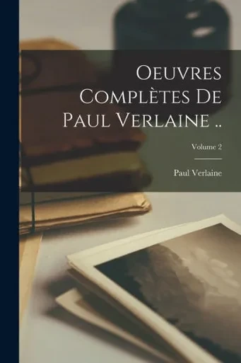 Oeuvres compl?tes de Paul Verlaine ..; Volume 2 (French Edition)
