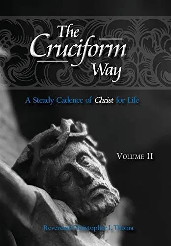 The Cruciform Way: A Steady Cadence of Christ for Life, Volume 2