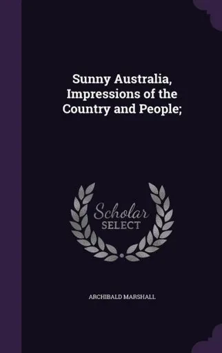 Sunny Australia, Impressions of the Country and People;