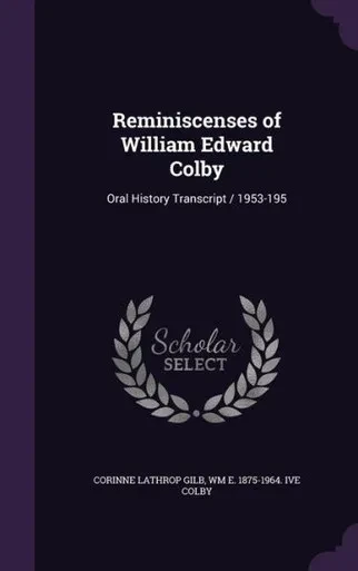 Reminiscenses of William Edward Colby: Oral History Transcript / 1953-195