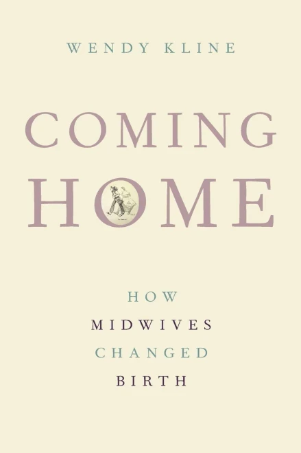 Coming Home: How Midwives Changed Birth