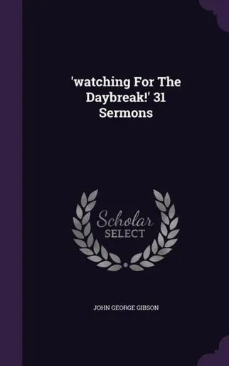 'watching For The Daybreak!' 31 Sermons