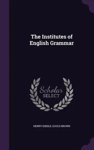 The Institutes of English Grammar